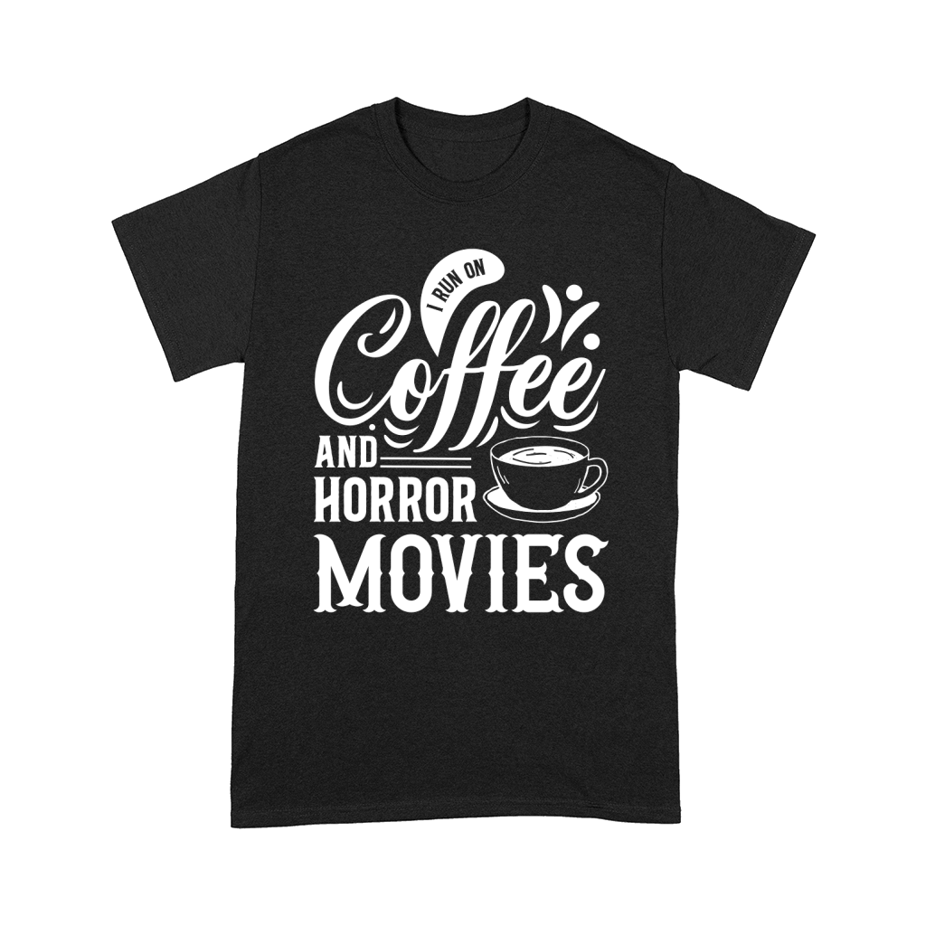I run on coffef and horror movies 04 Comfort T-shirt