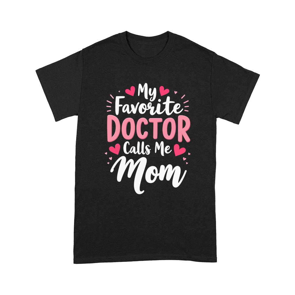 My faverite doctor calls me mom Comfort T-shirt