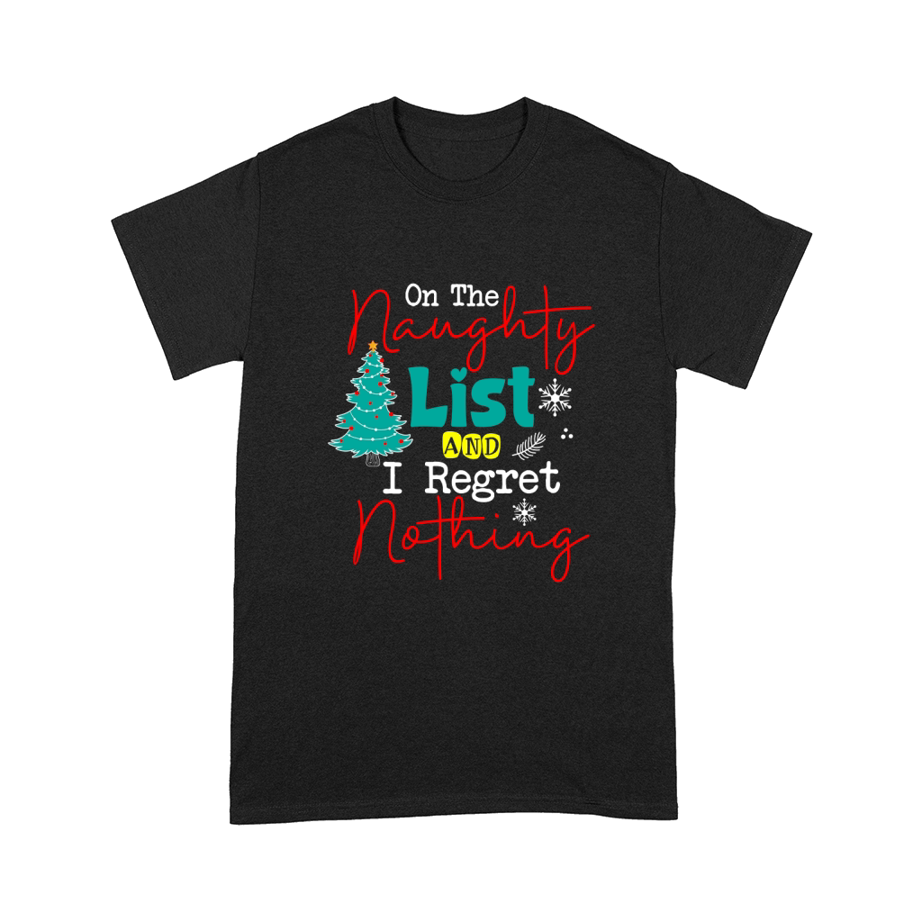 On The Naughty List And I Regret Nothing Comfort T-shirt