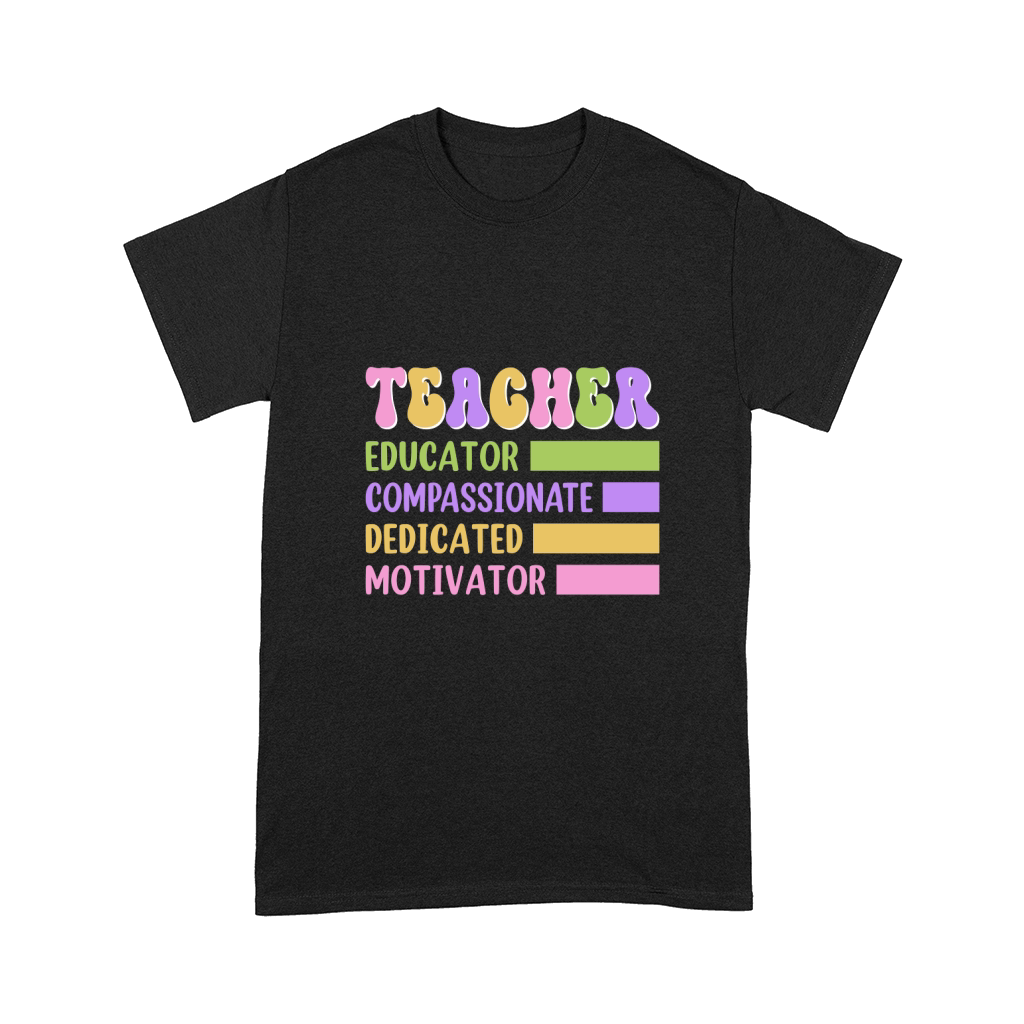 TEACHER EDUCATOR COMPASSIONATE DEDICATED MOTIVATOR Comfort T-shirt