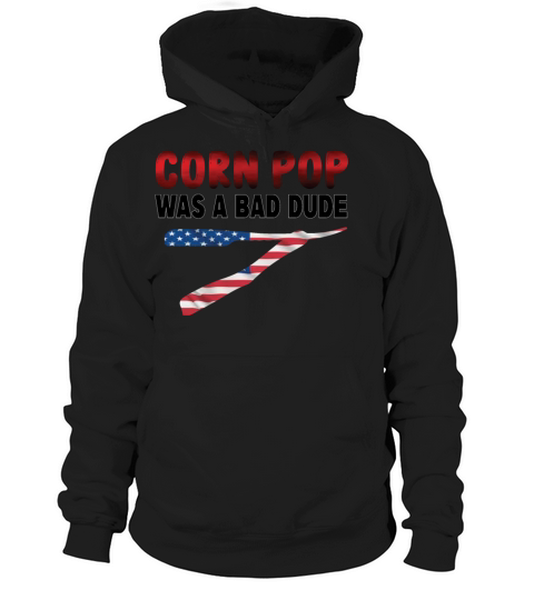 Corn Pop Was A Bad Dude Hoodie Unisex