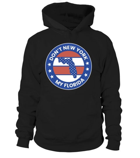 Dont New York My Florida Hoodie Unisex