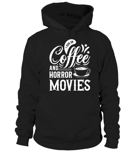 I run on coffef and horror movies 04 Hoodie Unisex