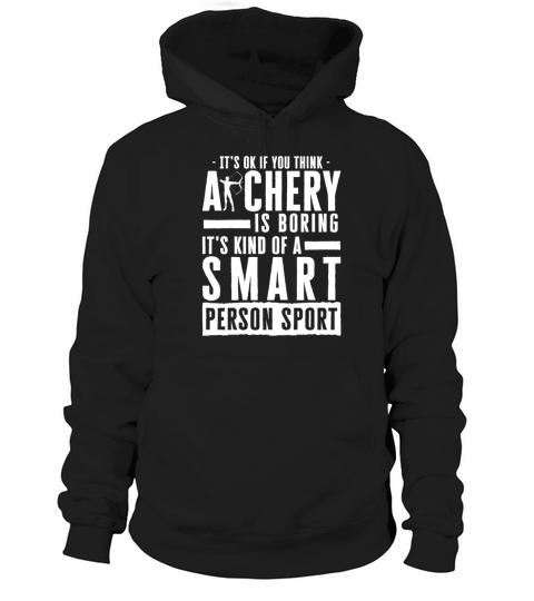 Its Okay If You Think Archery Is Boring Hoodie Unisex