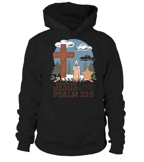 Jesus Fills My Cup Psalm 23 5 Hoodie Unisex