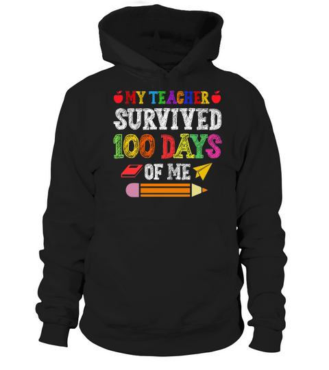 My Teacher Survived 100 Days Of Me Hoodie Unisex