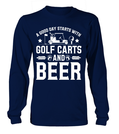 A Good Day Starts With Golf Carts And Beer (1) Long sleeved Unisex