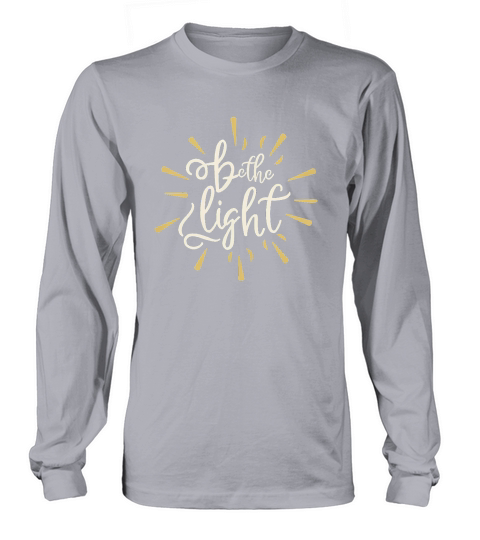 Be the light Long sleeved Unisex
