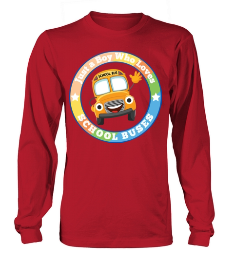 Just a Boy Who Loves School Buses kindergarten Long sleeved Unisex