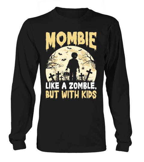 Mombie Like A Zomble, But With Kids Long sleeved Unisex