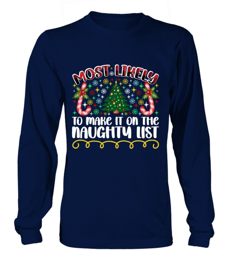 Most Likely To Make It On The Naughty List Long sleeved Unisex