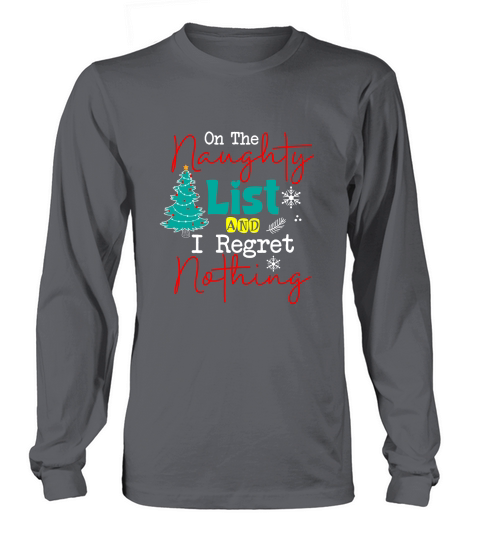On The Naughty List And I Regret Nothing Long sleeved Unisex