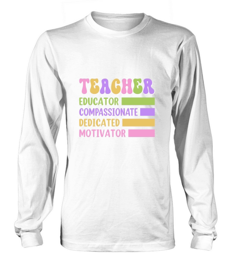 TEACHER EDUCATOR COMPASSIONATE DEDICATED MOTIVATOR Long sleeved Unisex