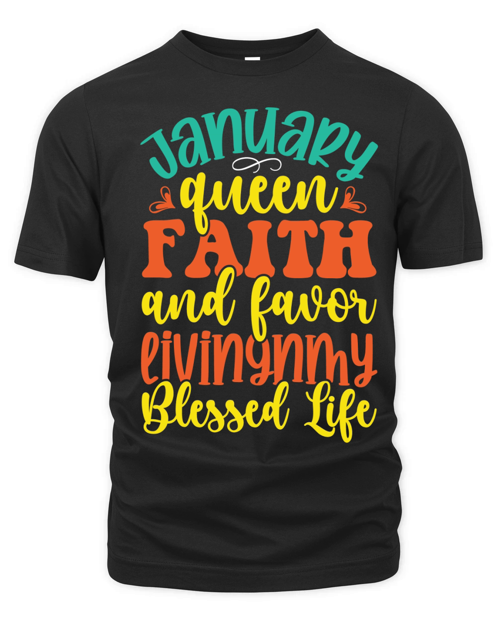 January Queen Faith And Favor Livingnmy Blessed Life Organic Unisex T-shirt