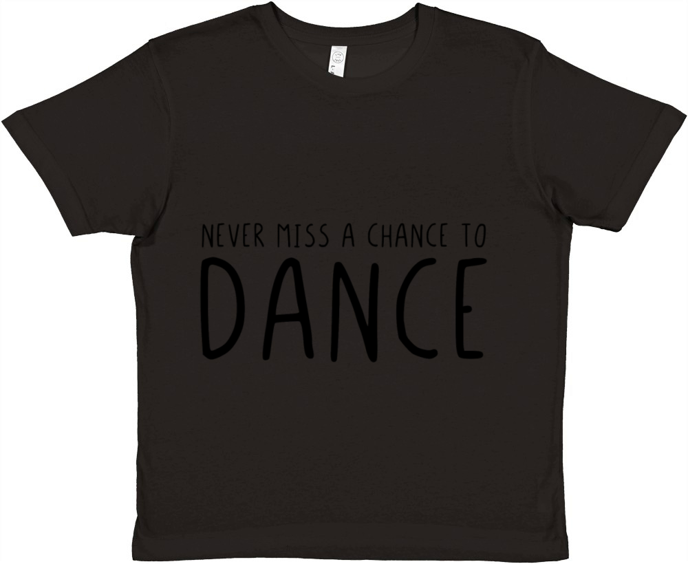 Never miss a chance to dance Premium Kids Crewneck T-shirt