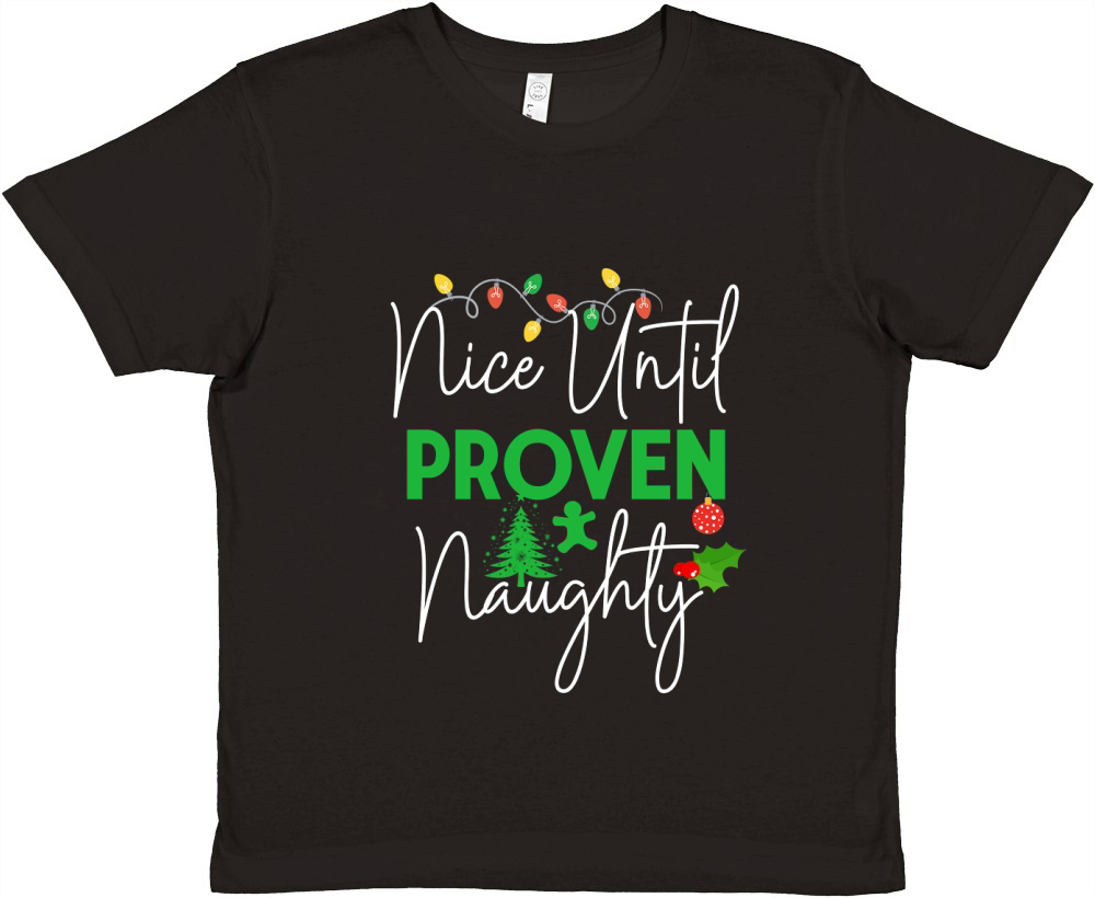 Nice Until Proven Naughty  2 Premium Kids Crewneck T-shirt