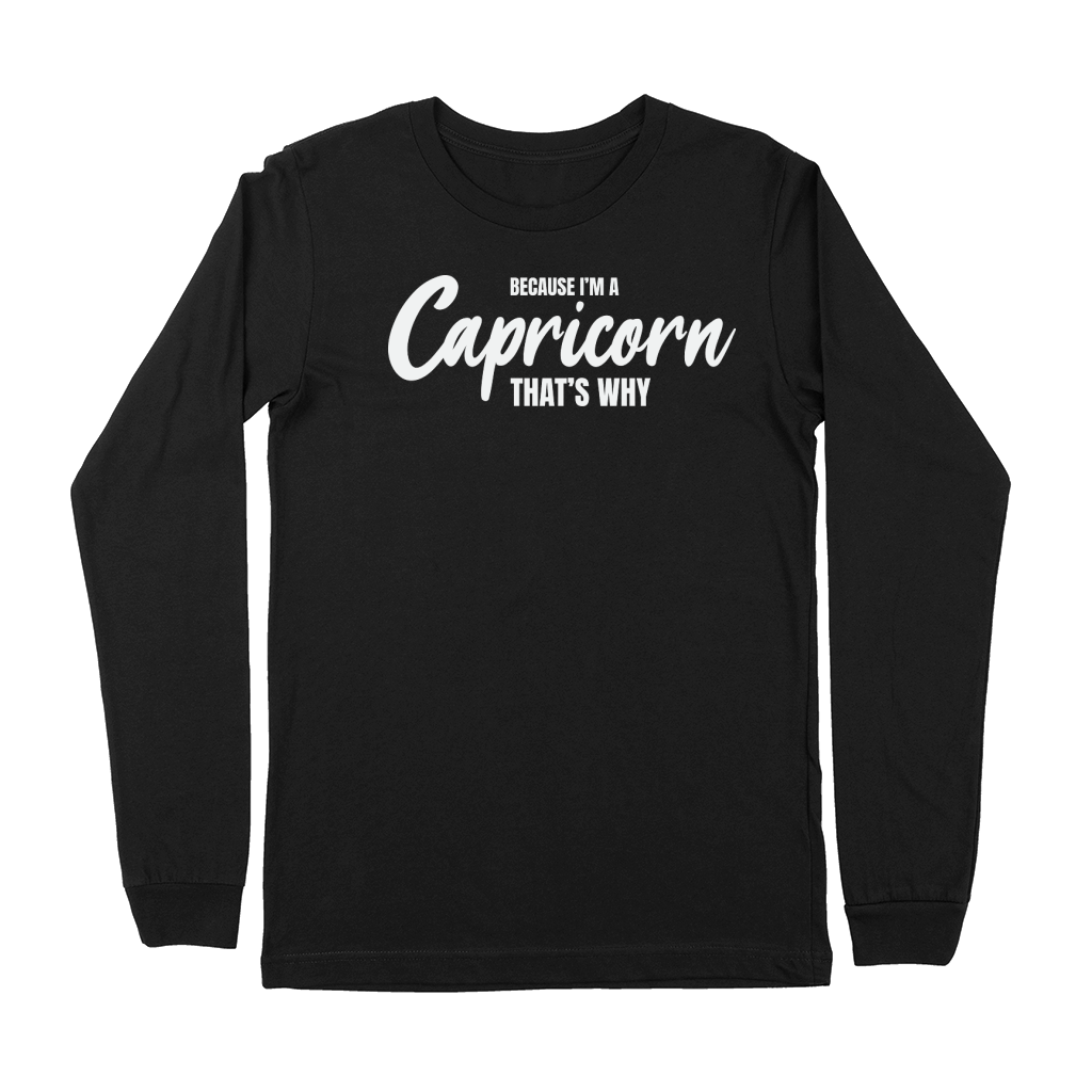because im a capricorn thats why Premium Long Sleeve
