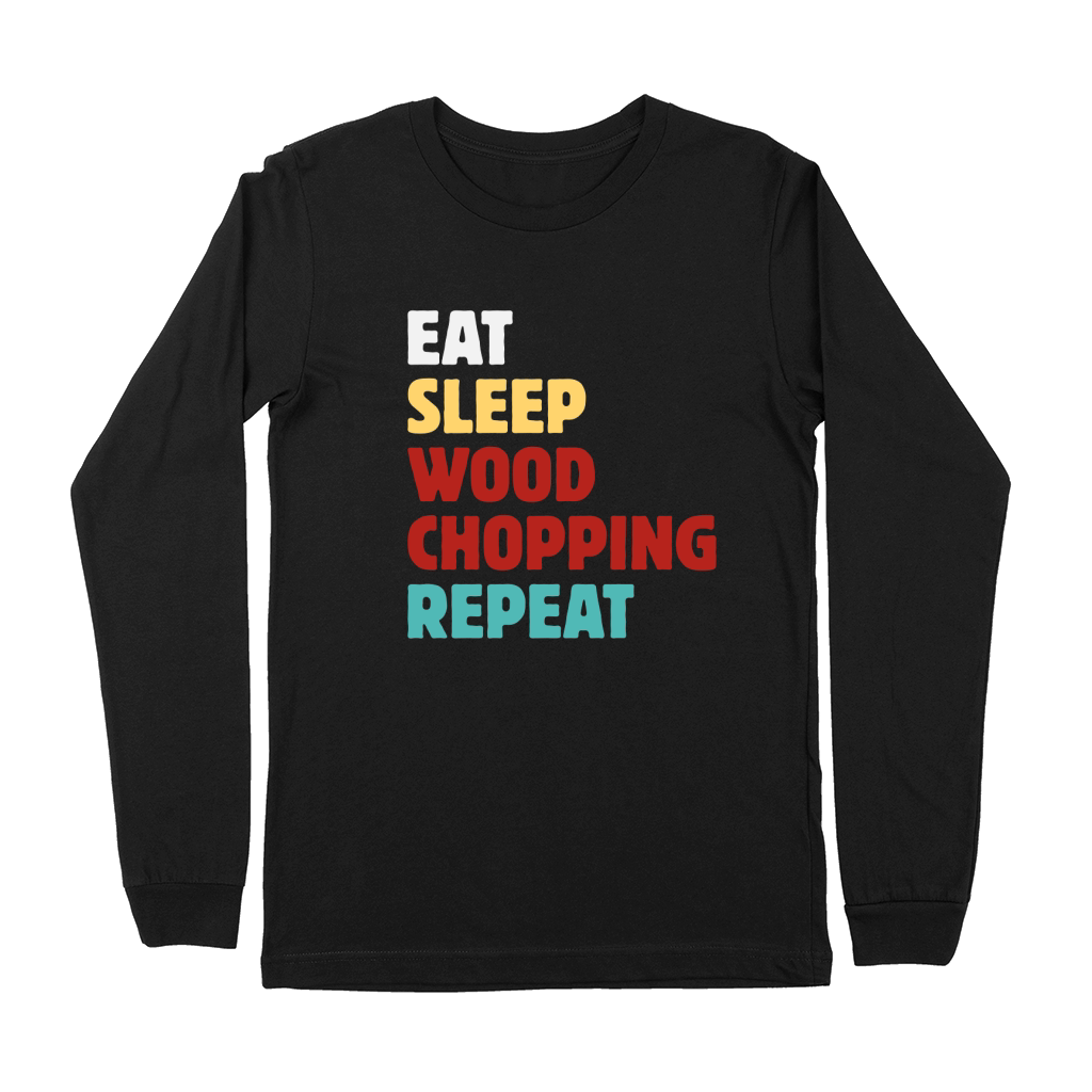 Eat Sleep Wood Chopping Repeat Premium Long Sleeve
