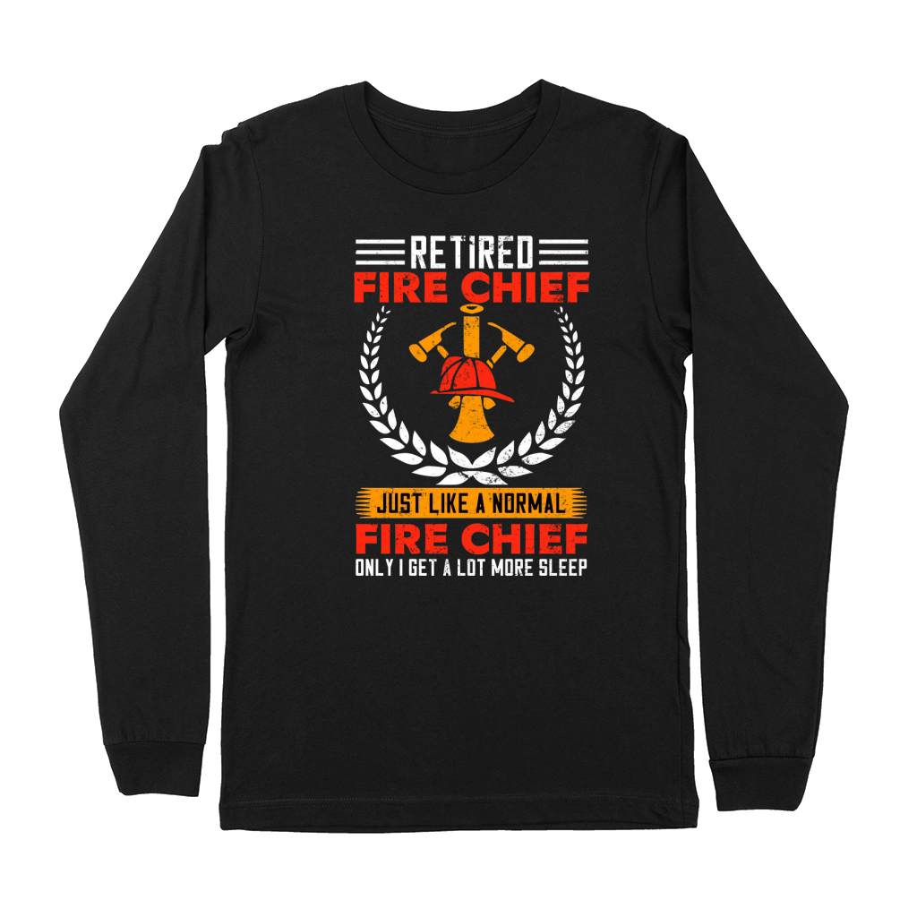 retired fire chief just like a normal fire chief only i get a lot more sleep Premium Long Sleeve