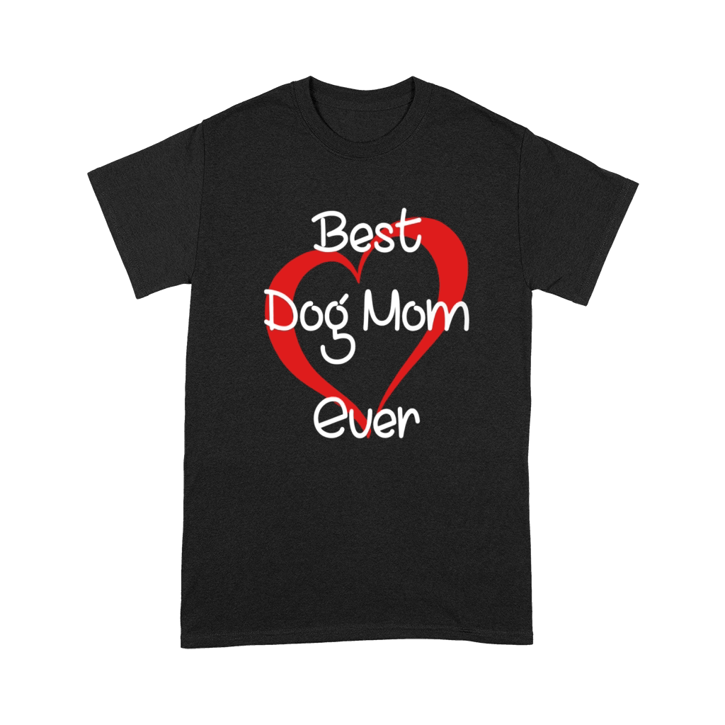FUNNY BEST DOG MOM EVER TSHIRT FOR MOTHERS DAY GIFTS Premium T-shirt