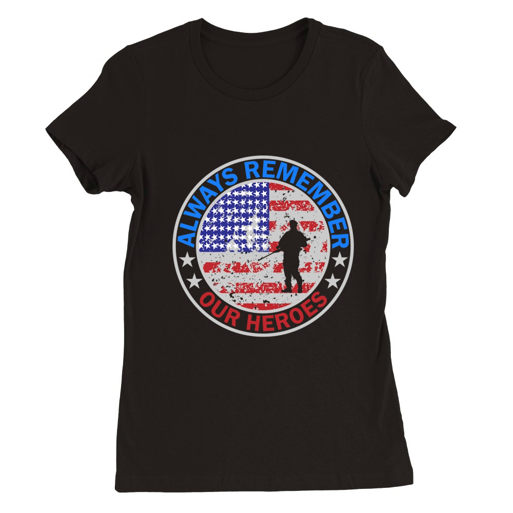 Always Remember Our Heroes Premium Womens Crewneck T-shirt