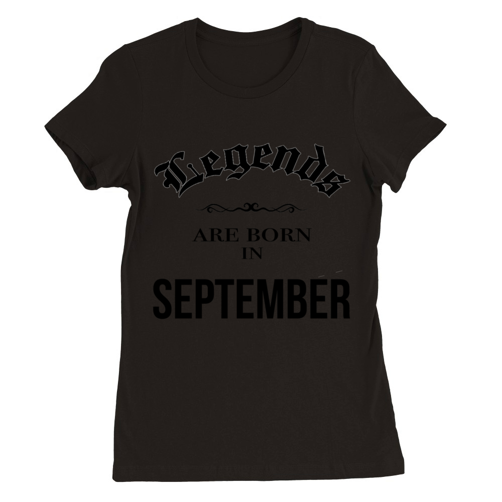 Birthday Legends are born in September Premium Womens Crewneck T-shirt