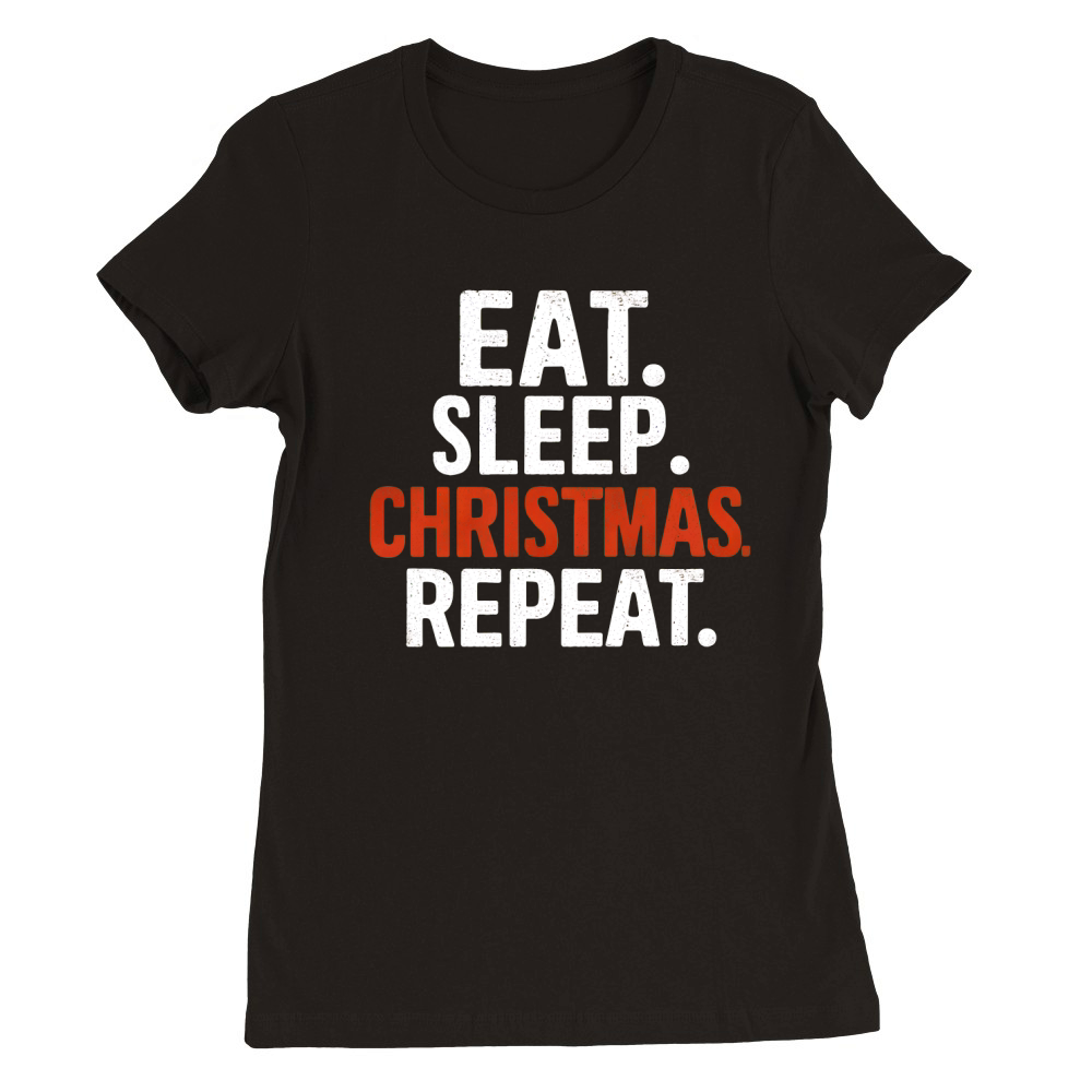 Eat sleep christmas repeat Premium Womens Crewneck T-shirt