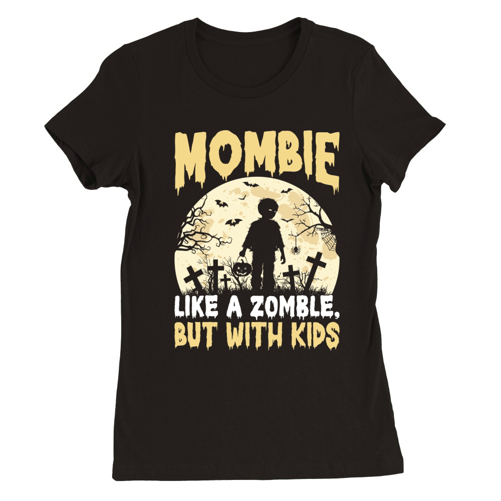 Mombie Like A Zomble, But With Kids Premium Womens Crewneck T-shirt