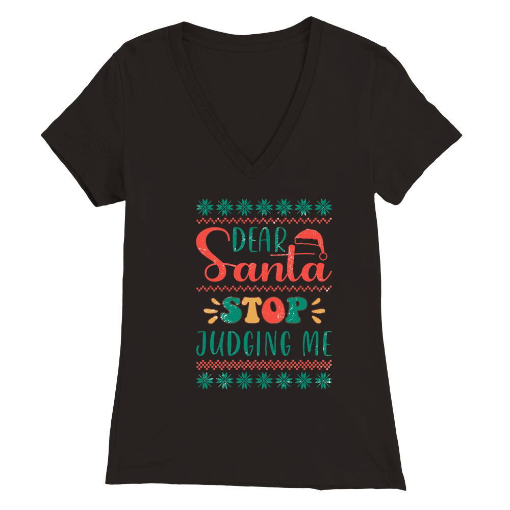 Dear Santa stop judging me ugly sweater Premium Womens V-Neck T-shirt
