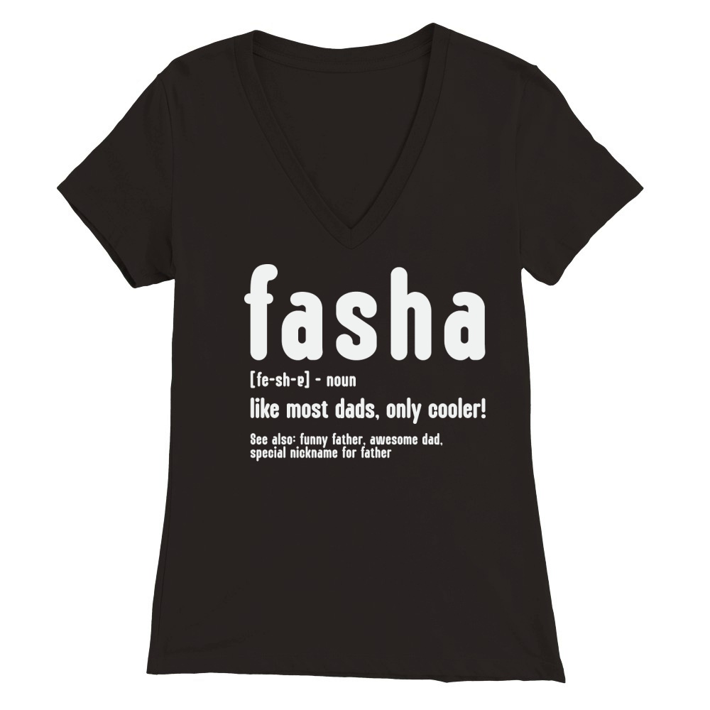 Fasha for Fathers Day Premium Womens V-Neck T-shirt