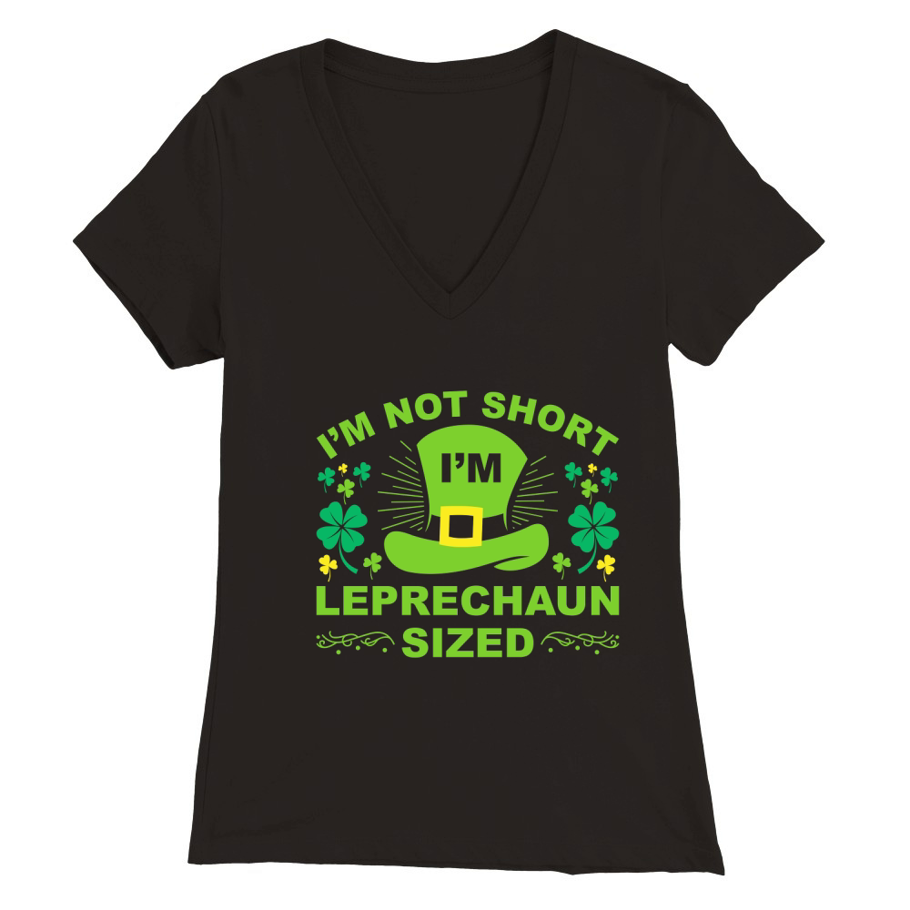 I Am Not Short I Am Leprechaun Sized Premium Womens V-Neck T-shirt