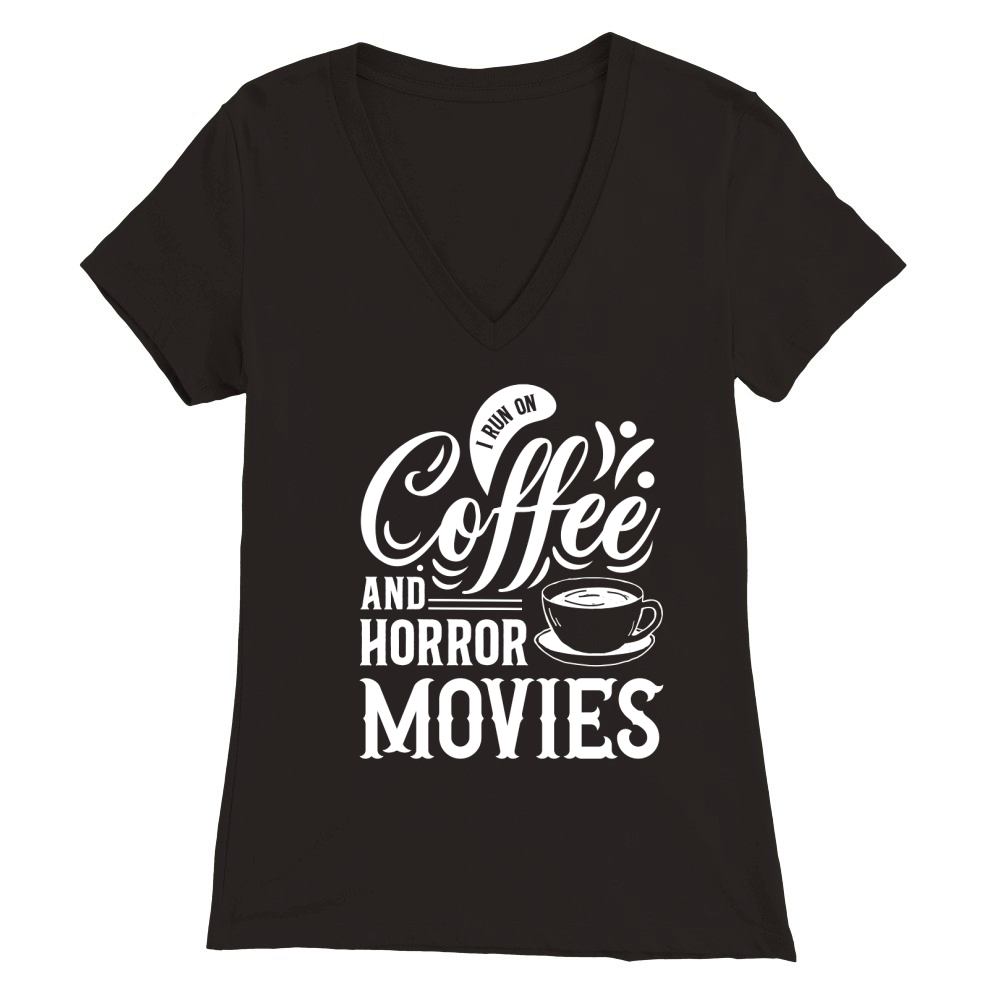 I run on coffef and horror movies 04 Premium Womens V-Neck T-shirt