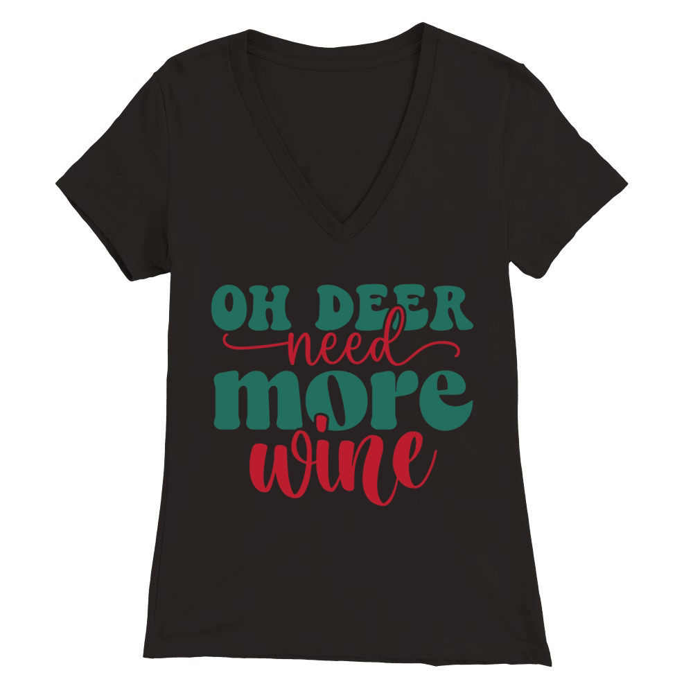 oh deer need more wine Premium Womens V-Neck T-shirt