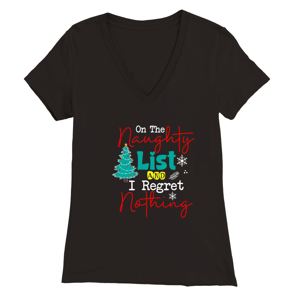 On The Naughty List And I Regret Nothing Premium Womens V-Neck T-shirt