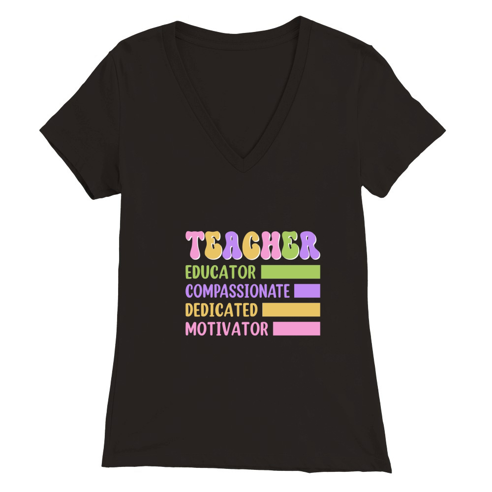 TEACHER EDUCATOR COMPASSIONATE DEDICATED MOTIVATOR Premium Womens V-Neck T-shirt