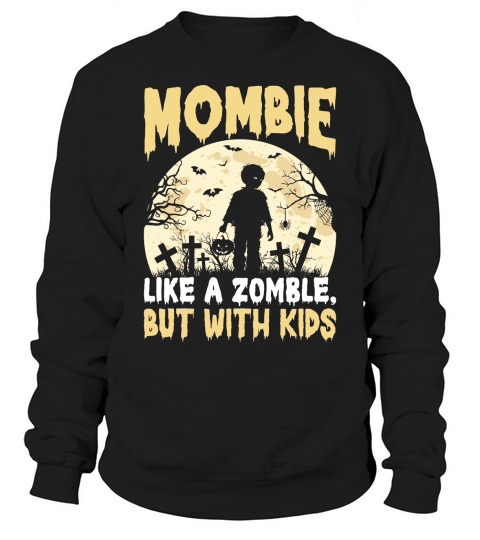 Mombie Like A Zomble, But With Kids Sweatshirt Unisex