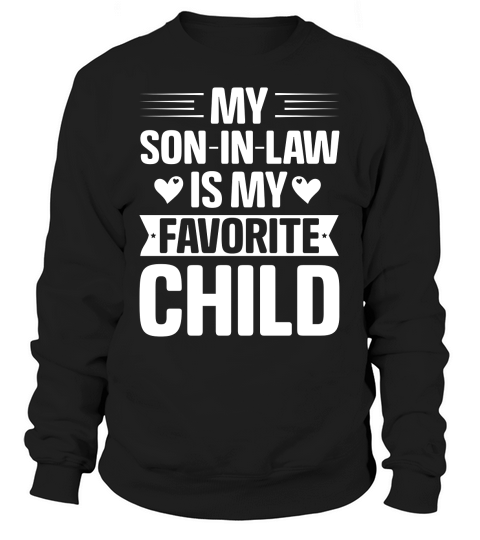 My Son in Law is my Favorite Child Sweatshirt Unisex
