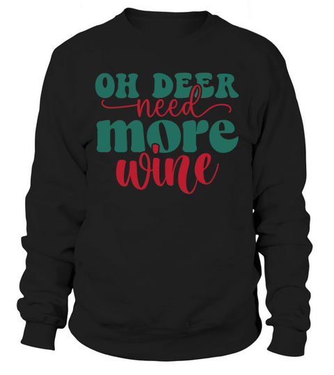oh deer need more wine Sweatshirt Unisex