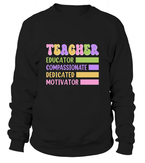 TEACHER EDUCATOR COMPASSIONATE DEDICATED MOTIVATOR Sweatshirt Unisex