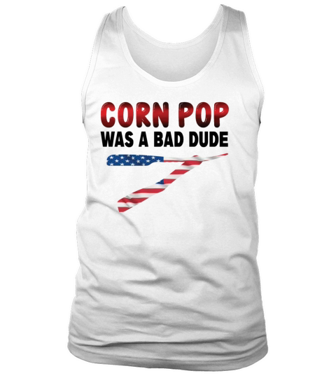 Corn Pop Was A Bad Dude Tank Top Unisex