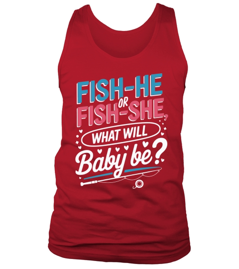 fish he  fish she what will baby be Tank Top Unisex