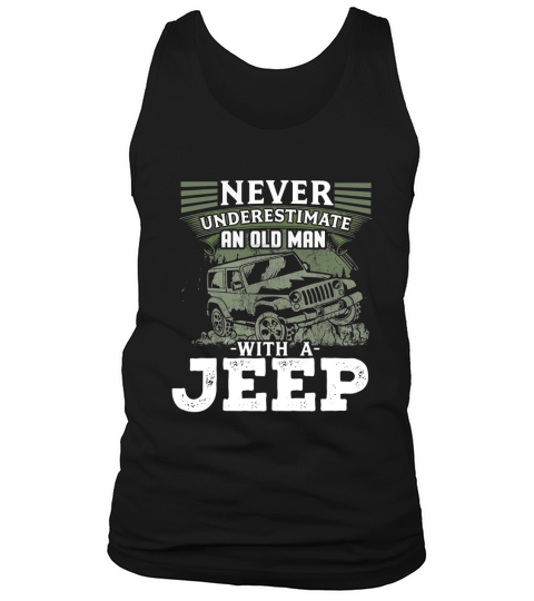 Mens Never Underestimate An Old Man With A Jeep Tank Top Unisex