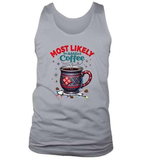 Most Likely to Addict Coffee Tank Top Unisex