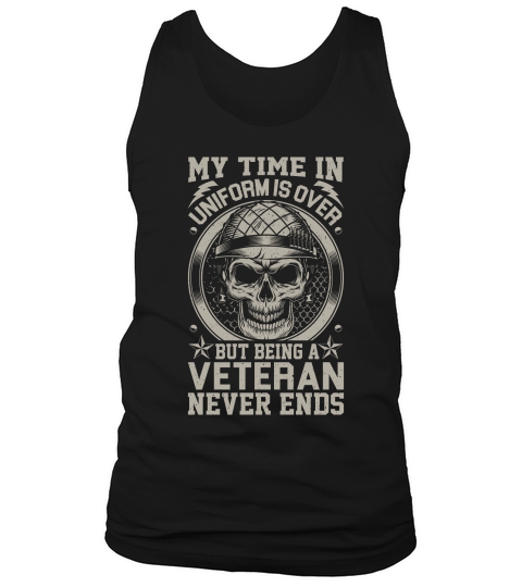 My Time In Uniform Is Over But Being A Veteran Never Ends Tank Top Unisex