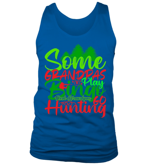 Some Grandpas Play Bingo Real grandpas Hunting Tank Top Unisex