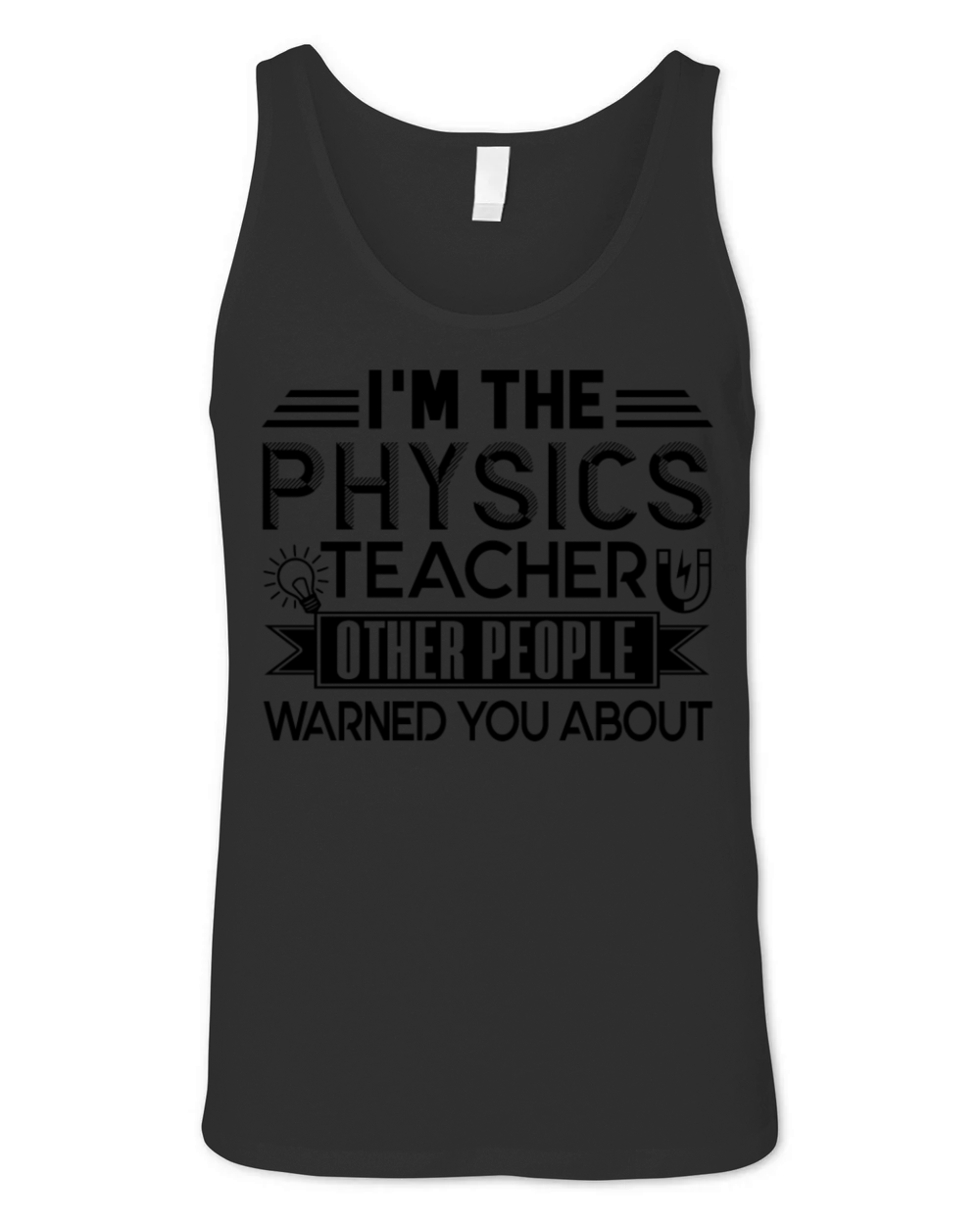 Im The Physics Teacher Shirt Unisex Jersey Tank
