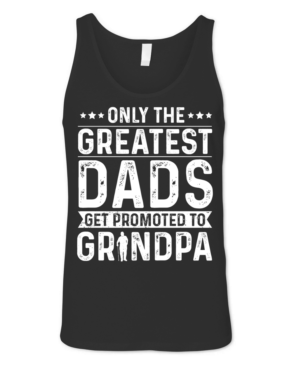 Only The Greatest Dads Get Promoted To Grandpa Unisex Jersey Tank