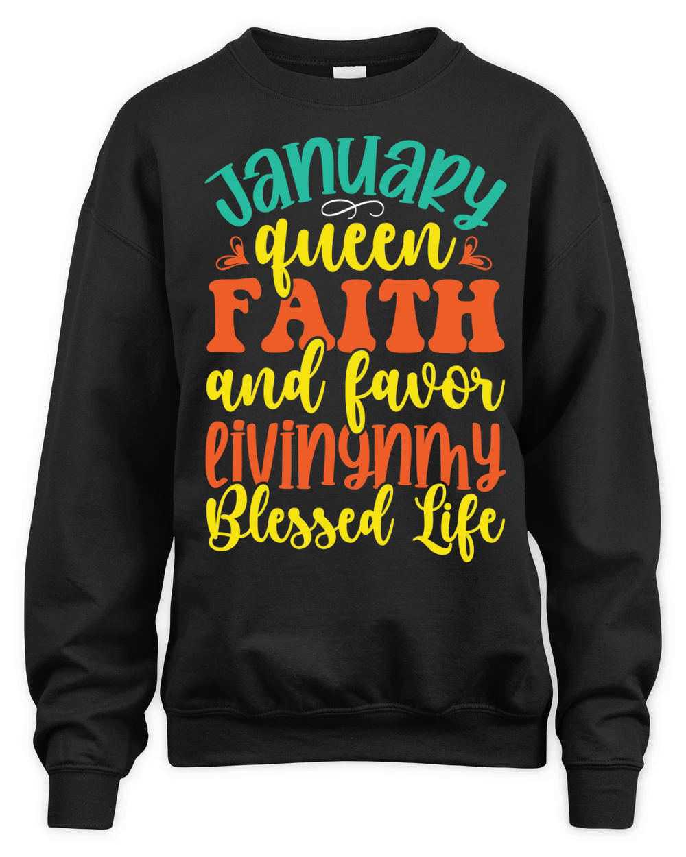 January Queen Faith And Favor Livingnmy Blessed Life Unisex Premium Crewneck Sweatshirt