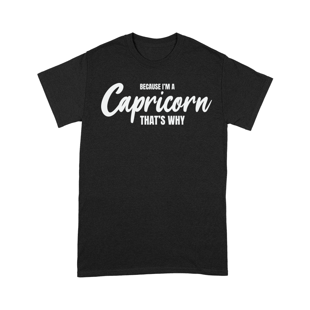 because im a capricorn thats why Unisex T-Shirt