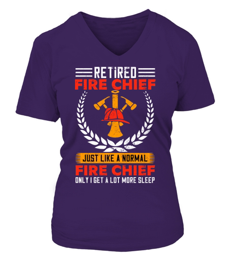 retired fire chief just like a normal fire chief only i get a lot more sleep V-neck T-Shirt Woman